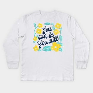 You can & you will Kids Long Sleeve T-Shirt